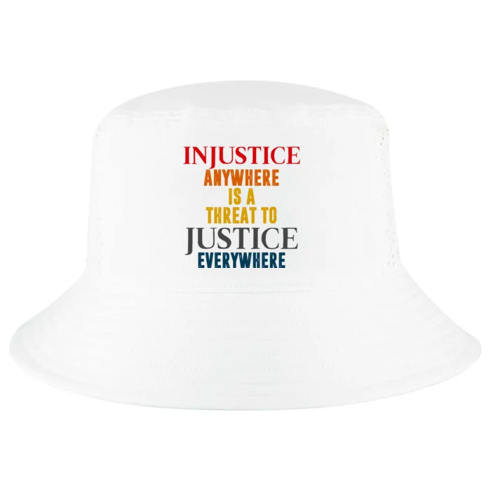 Injustice Anywhere Is A Threat To Justice Everywhere Cool Comfort Performance Bucket Hat