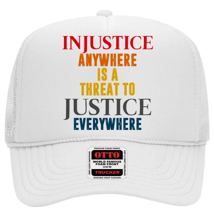 Injustice Anywhere Is A Threat To Justice Everywhere High Crown Mesh Trucker Hat