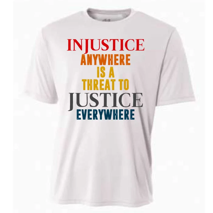 Injustice Anywhere Is A Threat To Justice Everywhere Cooling Performance Crew T-Shirt