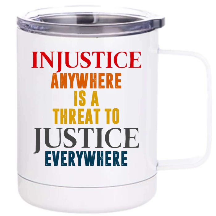 Injustice Anywhere Is A Threat To Justice Everywhere Front & Back 12oz Stainless Steel Tumbler Cup