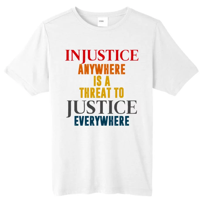 Injustice Anywhere Is A Threat To Justice Everywhere ChromaSoft Performance T-Shirt