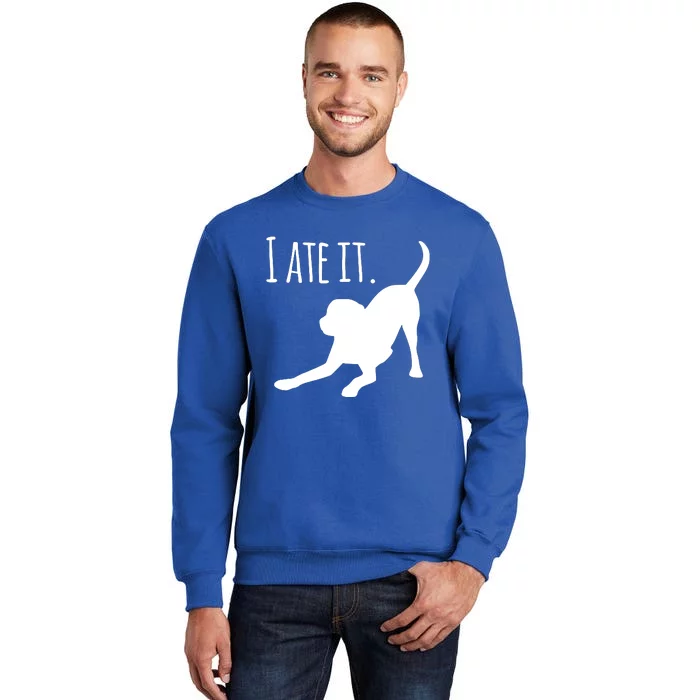 I Ate It Dog Mom And Dog Dads Tall Sweatshirt