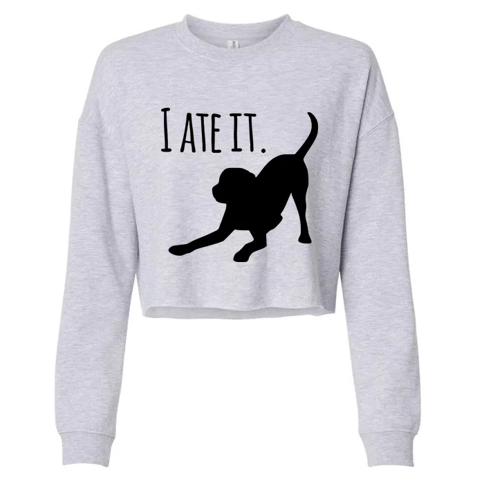 I Ate It Dog Mom And Dog Dads Cropped Pullover Crew