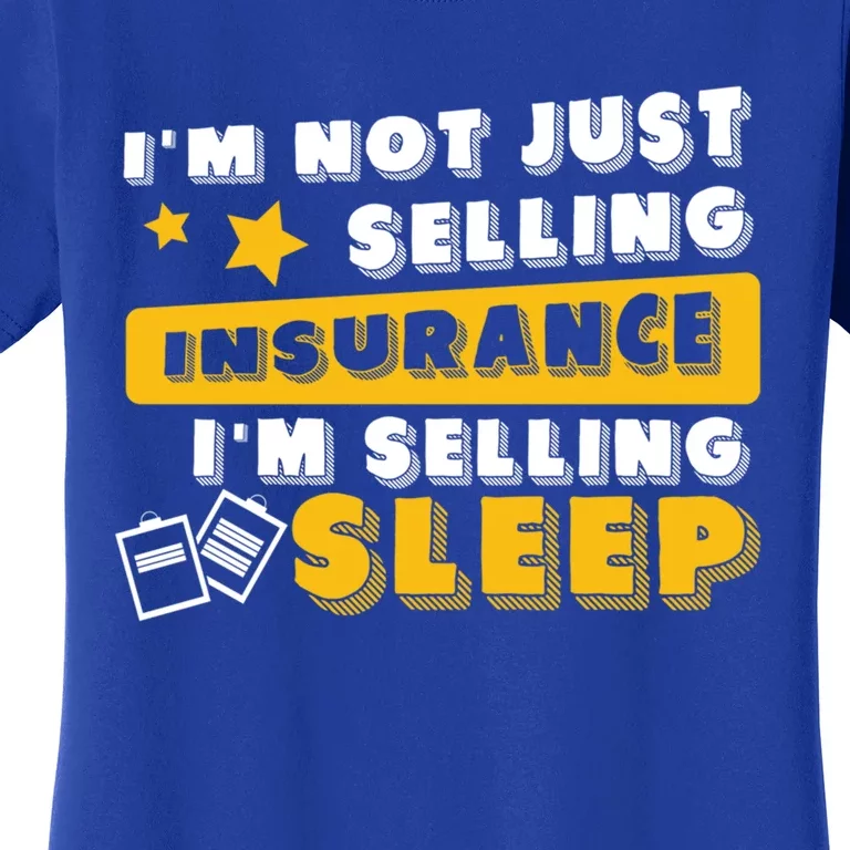 Insurance Agent Im Selling Sleep Funny Life Insurance Funny Gift Women's T-Shirt