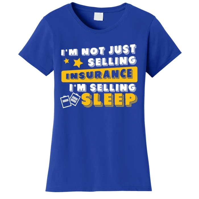 Insurance Agent Im Selling Sleep Funny Life Insurance Funny Gift Women's T-Shirt