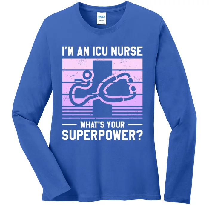 Im An Icu Nurse Whats Your Superpower Ccrn Nurses Gift Ladies Long Sleeve Shirt