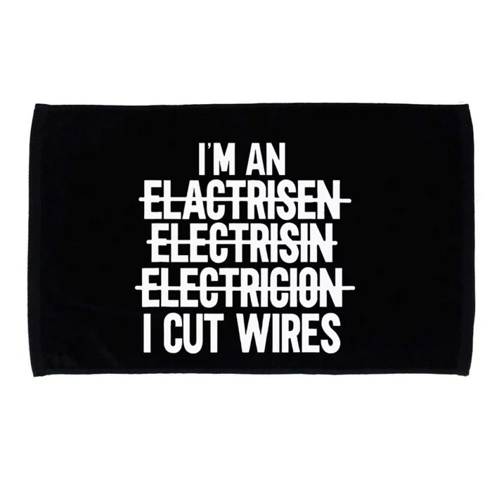 Im An ... I Cut Wires Lineman Funny Electrician Microfiber Hand Towel