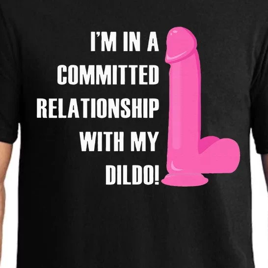 I Am In A Fixed Relationship To My Dildo Pajama Set