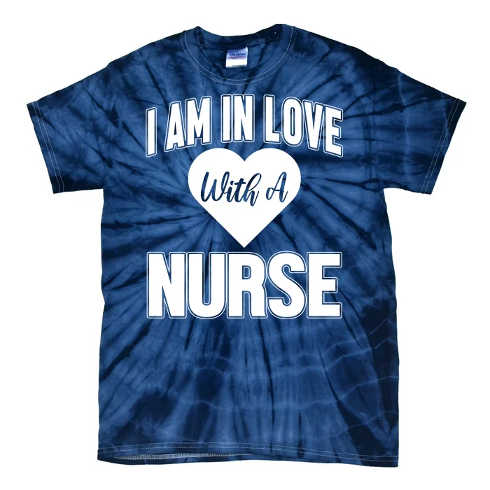 I Am In Love With A Nurse Tie-Dye T-Shirt