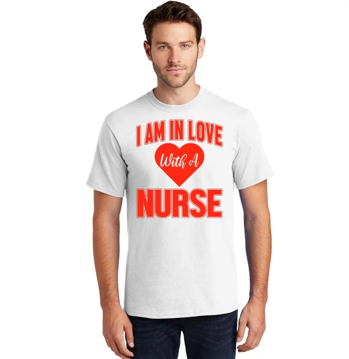 I Am In Love With A Nurse Tall T-Shirt