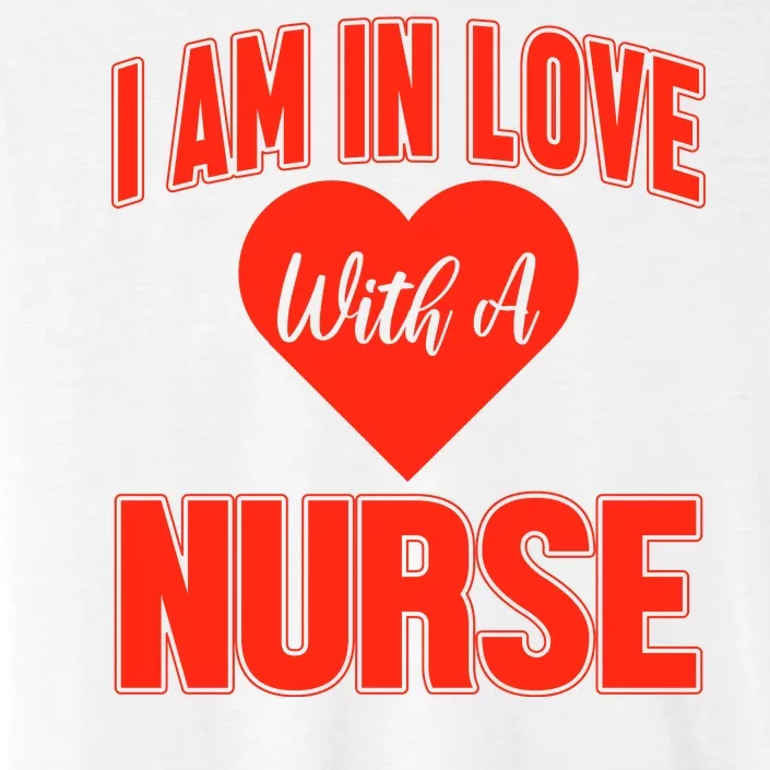 I Am In Love With A Nurse ChromaSoft Performance T-Shirt