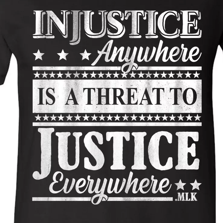 Injustice Anywhere Is A Threat To Justice Everywhere MLK V-Neck T-Shirt