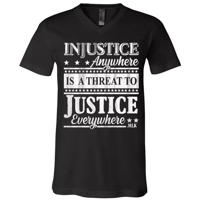 Injustice Anywhere Is A Threat To Justice Everywhere MLK V-Neck T-Shirt