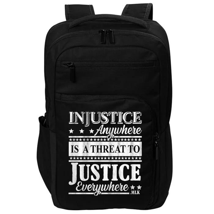 Injustice Anywhere Is A Threat To Justice Everywhere MLK Impact Tech Backpack