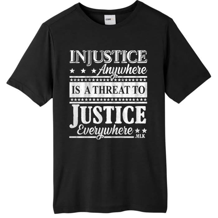 Injustice Anywhere Is A Threat To Justice Everywhere MLK ChromaSoft Performance T-Shirt