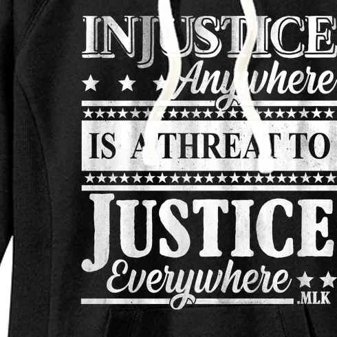 Injustice Anywhere Is A Threat To Justice Everywhere MLK Women's Fleece Hoodie