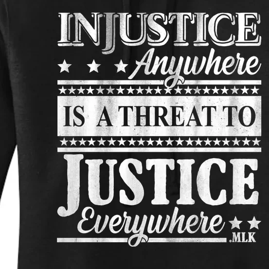 Injustice Anywhere Is A Threat To Justice Everywhere MLK Women's Pullover Hoodie