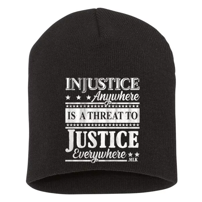 Injustice Anywhere Is A Threat To Justice Everywhere MLK Short Acrylic Beanie