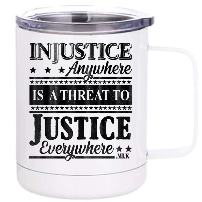 Injustice Anywhere Is A Threat To Justice Everywhere MLK Front & Back 12oz Stainless Steel Tumbler Cup