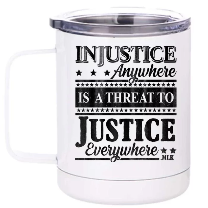 Injustice Anywhere Is A Threat To Justice Everywhere MLK Front & Back 12oz Stainless Steel Tumbler Cup