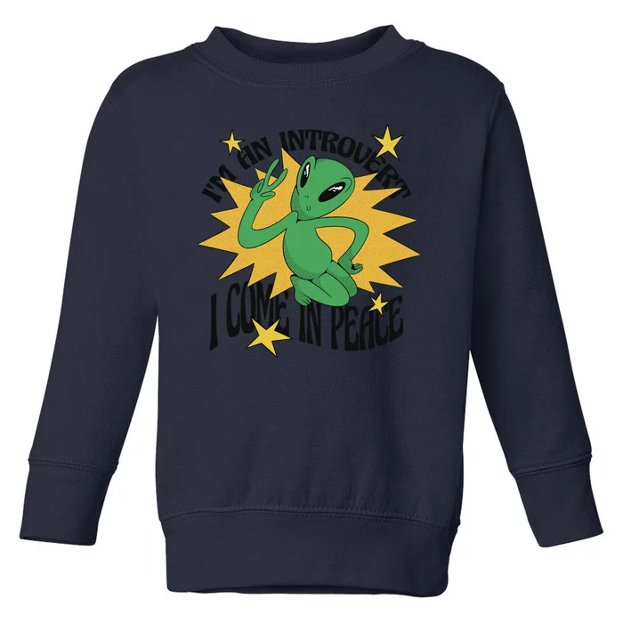 I'm An Introvert I Come In Peace Alien Toddler Sweatshirt