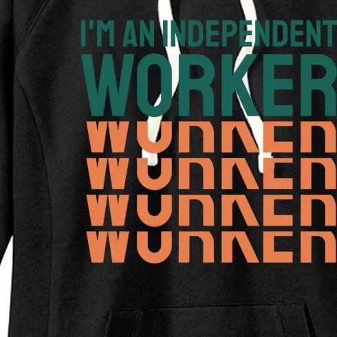 Im An Independent Worker Women's Fleece Hoodie