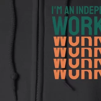 Im An Independent Worker Full Zip Hoodie