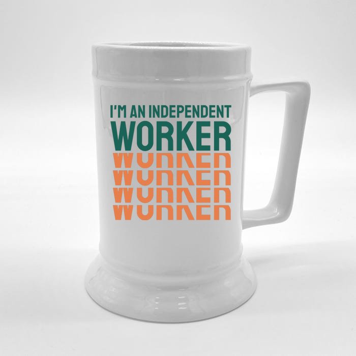 Im An Independent Worker Front & Back Beer Stein