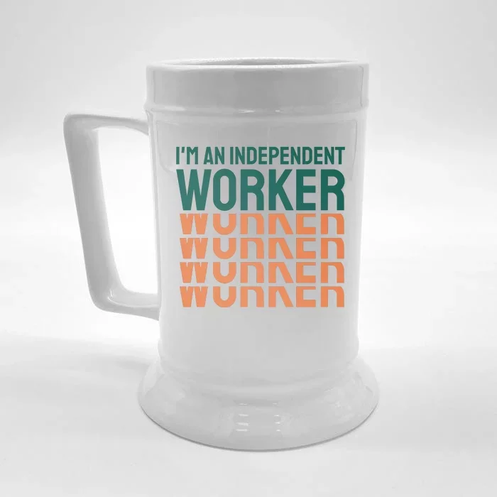 Im An Independent Worker Front & Back Beer Stein