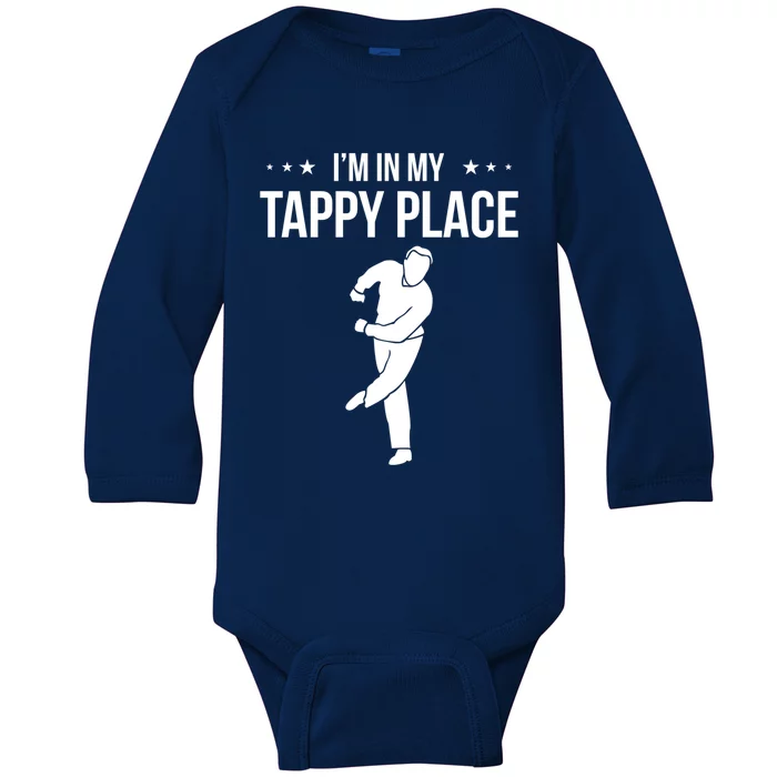 I Am In My Tappy Place Tap Dance Gift Baby Long Sleeve Bodysuit