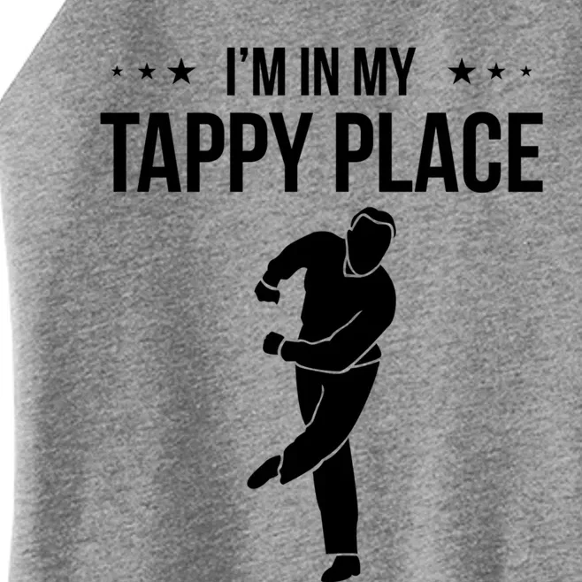 I Am In My Tappy Place Tap Dance Gift Women’s Perfect Tri Rocker Tank