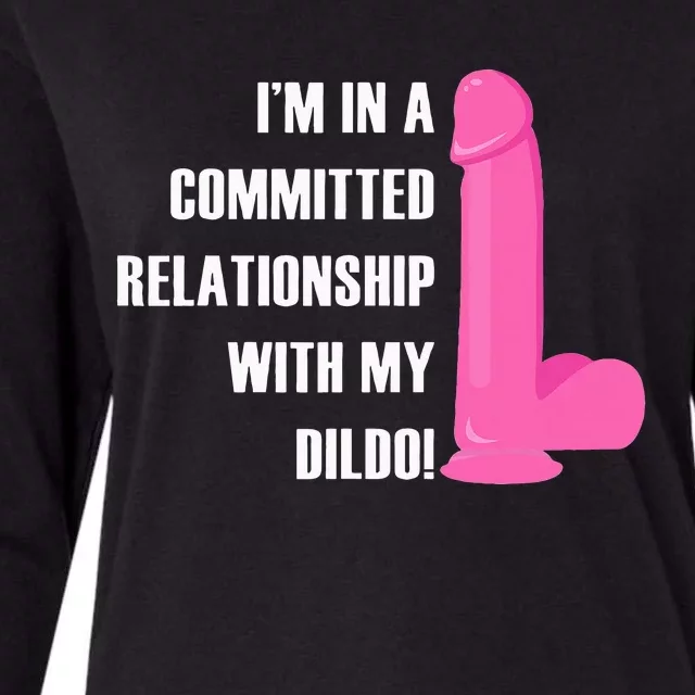 I Am In A Fixed Relationship To My Dildo Womens Cotton Relaxed Long Sleeve T-Shirt