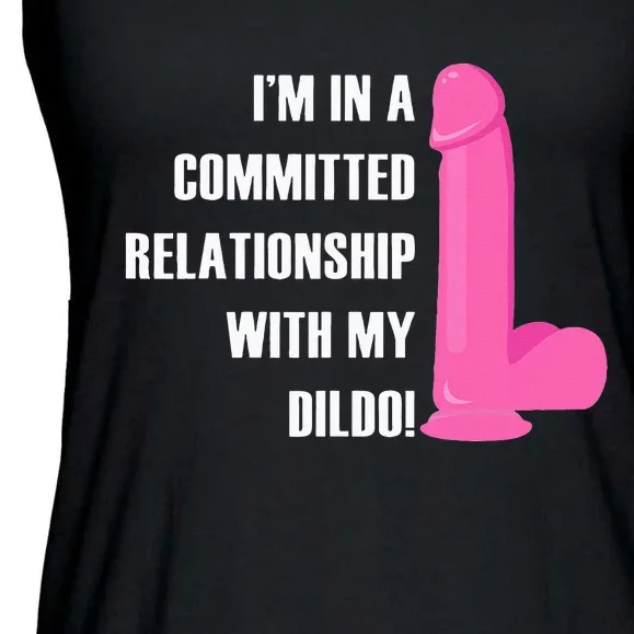 I Am In A Fixed Relationship To My Dildo Ladies Essential Flowy Tank