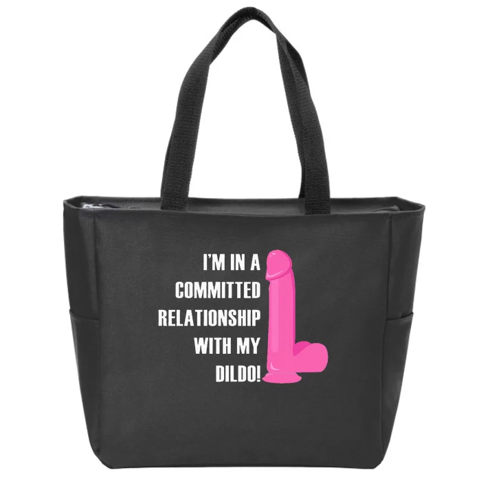 I Am In A Fixed Relationship To My Dildo Zip Tote Bag