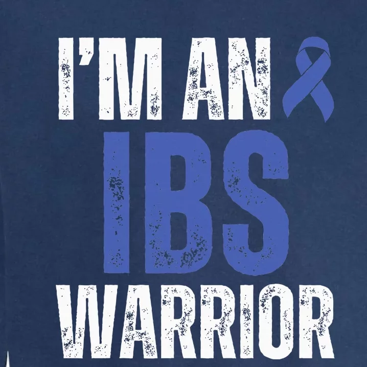 Im An Ibs Warrior Irritable Bowel Syndrome Warrior Garment-Dyed Sweatshirt