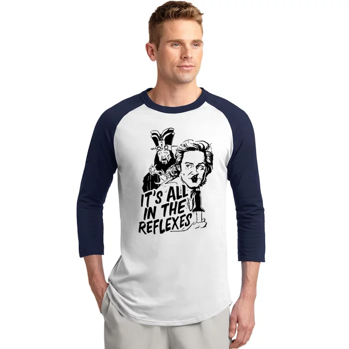 Its All In The Reflexes Baseball Sleeve Shirt