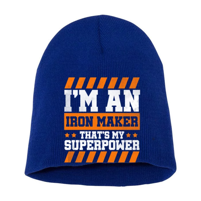 Im An Iron Maker Thats My Superpower Construction Gift Short Acrylic Beanie