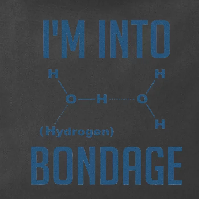 I AM INTO BONDAGE HYDROGEN Chemist Physics Funny Gift Zip Tote Bag