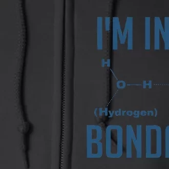 I AM INTO BONDAGE HYDROGEN Chemist Physics Funny Gift Full Zip Hoodie