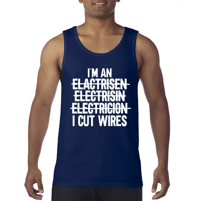 Im An I Cut Wires Lineman Funny Electrician Tank Top