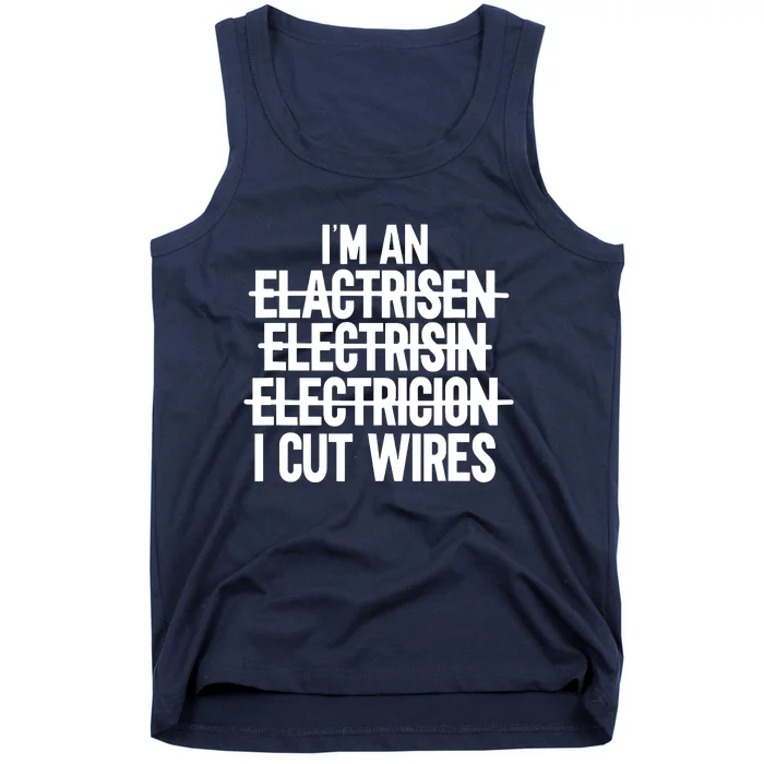 Im An I Cut Wires Lineman Funny Electrician Tank Top