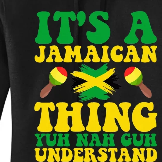 Its A Jamaican Thing Yuh Nah Guh Understand Jamaican Roots Women's Pullover Hoodie