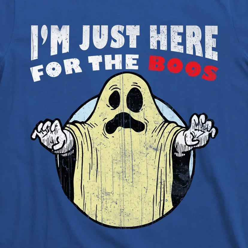 I Am Just Here For The Boos T-Shirt