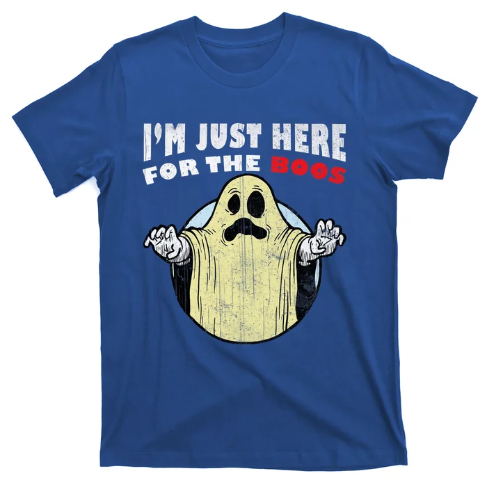 I Am Just Here For The Boos T-Shirt