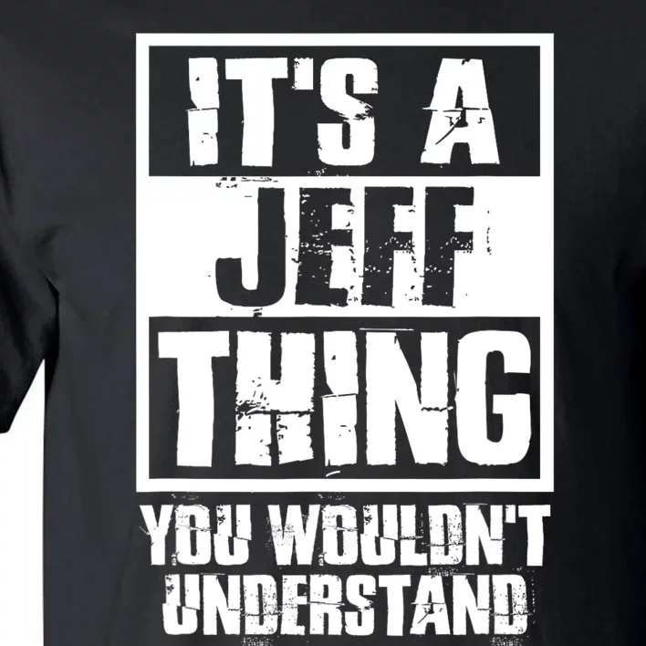 Its A Jeff Thing You Wouldnt Understand Tall T-Shirt