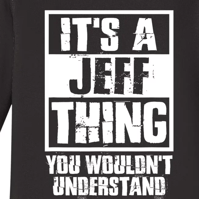 Its A Jeff Thing You Wouldnt Understand Baby Long Sleeve Bodysuit