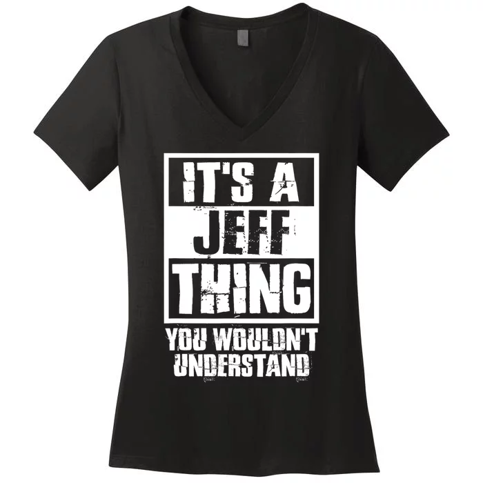 Its A Jeff Thing You Wouldnt Understand Women's V-Neck T-Shirt