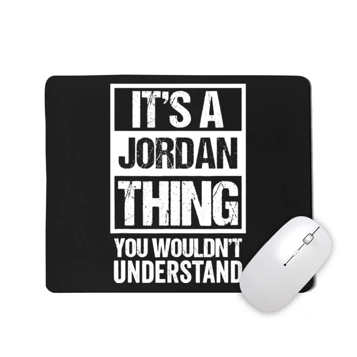 It's A Jordan Thing You Wouldn't Understand | Family Name Mousepad