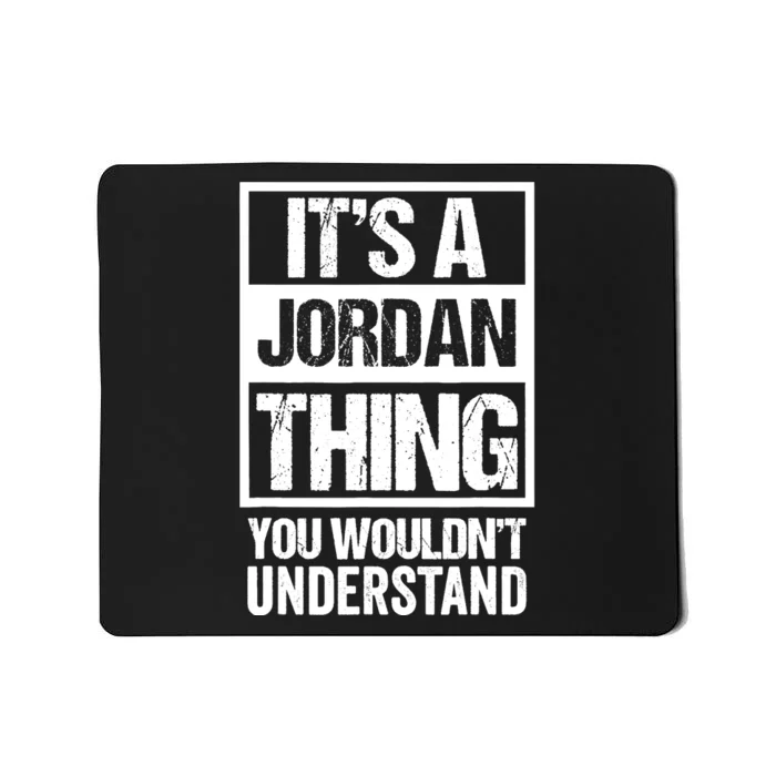 It's A Jordan Thing You Wouldn't Understand | Family Name Mousepad