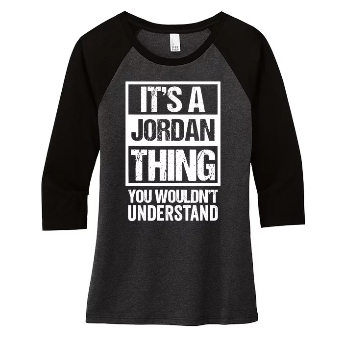 It's A Jordan Thing You Wouldn't Understand | Family Name Women's Tri-Blend 3/4-Sleeve Raglan Shirt